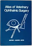 Atlas of veterinary ophthalmic surgery
