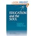 Education and the Soul: Toward a Spiritual Curriculum