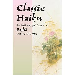 Classic Haiku: An Anthology of Poems by Basho and His Followers