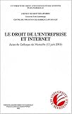 Le droit de l'entreprise et Internet. Actes du Colloque de Marseille, 15 juin 2001