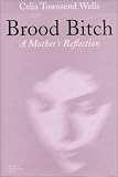 Brood Bitch: A Mother's Reflection