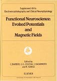 Functional Neuroscience: Evoked Potentials and Magnetic Fields : The 6th International Evoked Potentials Symposium (Supplements to Electroencephalography and Clinical Neurophysiology, 49)
