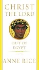 Christ the Lord: Out of Egypt by Anne Rice
