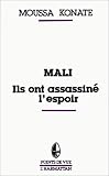 Mali, il sont assassiné l\'espoir : Réflexion sur le drame d\'un peuple
