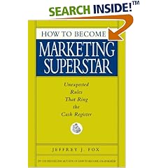 How to Become a Marketing Superstar: Unexpected Rules That Ring the Cash Register
