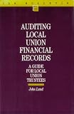 View Book 'Auditing Local Union Financial Records: A Guide for Local Union Trustees (I L R Bulletin)'