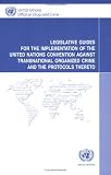 Legislative Guides For The Implementation Of The United Nations Convention Against Transnational Organized Crime And The Protocols Thereto