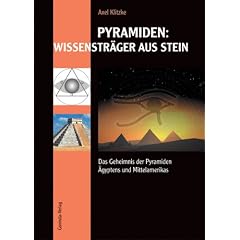 Pyramiden: Wissenstr�ger aus Stein. Das Geheimnis der Pyramiden �gyptens und Mittelamerikas
