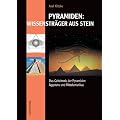 Pyramiden: Wissenstr�ger aus Stein. Das Geheimnis der Pyramiden �gyptens und Mittelamerikas