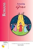 Romans: Amazing Grace! : A Guided Discovery for Groups and Individuals (Six Weeks With the Bible)