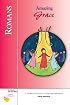 Romans: Amazing Grace! : A Guided Discovery for Groups and Individuals (Six Weeks With the Bible)