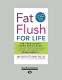 Fat Flush for Life: The Super Detox Plan to Boost Your Metabolism and Keep Weight Off for Good