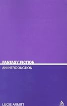 Fantasy Fiction: An Introduction (Continuum Introductions to Literary Genres): An Introduction (Continuum Introductions to Literary Genres): An Introduction ... (Continuum Introductions to Literary Genres)