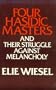 Four Hasidic Masters and Their Struggle Against Melancholy (Ward-Phillips Lectures in English Language and Literature, Vol. 9)