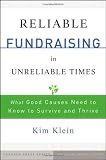 Reliable Fundraising in Unreliable Times: What Good Causes Need to Know to Survive and Thrive (Kim Kleins Chardon Press)