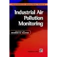 Industrial Air Pollution Monitoring - Gaseous and particulate emissions by A.G. Clarke