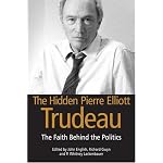 The Hidden Pierre Elliott Trudeau: The Faith Behind the Politics book cover