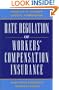 Rate Regulation of Worker's Compensation Insurance: HOW PRICE CONTROLS INCREASE COST