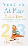 Your Child at Play: Growing Up, Language and the Imagination (Positive Parenting)