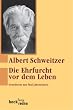 Die Ehrfurcht vor dem Leben. Grundtexte aus f�nf Jahrzehnten.