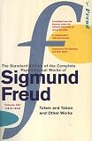 The Complete Psychological Works of Sigmund Freud: "Totem and Taboo" and Other Works Vol 13