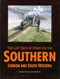 The Last Days of Steam on the Southern: London and and South Western (Last Days of Steam on Southern)