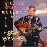 Sheb Wooley - Wild and Wooley, Big Unruly Me