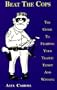 Beat the Cops: The Guide to Fighting Your Traffic Ticket and Winning