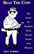 Beat the Cops: The Guide to Fighting Your Traffic Ticket and Winning