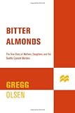 Bitter Almonds : The True Story of Mothers, Daughters, and the Seattle Cyanide Murders Medium