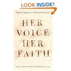 Click here to buy Her Voice, Her Faith: Women Speak on World Religions by  Katherine Young, Arvind Sharma, EDITOR *, and Katherine K. Young.