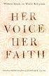Her Voice, Her Faith: Women Speak on World Religions
