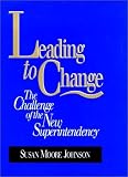 Leading to Change: The Challenge of the New Superintendency (Jossey Bass Education Series)