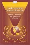 Understanding Cultural Diversity: Culture, Curriculum, and Community in Nursing (National League for Nursing Series (All Nln Titles)