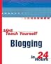 Sams Teach Yourself Blogging in 24 Hours (Sams Teach Yourself S.)
