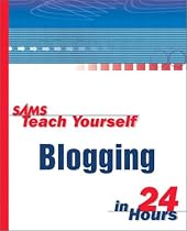 Sams Teach Yourself Blogging in 24 Hours (Sams Teach Yourself S.)