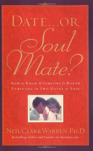 Date...or Soul Mate? How To Know If Someone Is Worth Pursuing