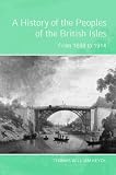 A History of the Peoples of the British Isles: From 1688 to 1914 v.2: From 1688 to 1914 Vol 2