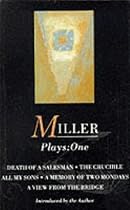 Plays: "All My Sons"; "Death of a Salesman"; the "Crucible"; A "Memory of Two Mondays"; A "View from the Bridge": Vol 1 (Methuen World Dramatists)