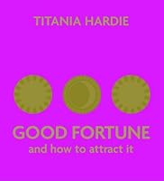 Good Fortune: And How to Attract It