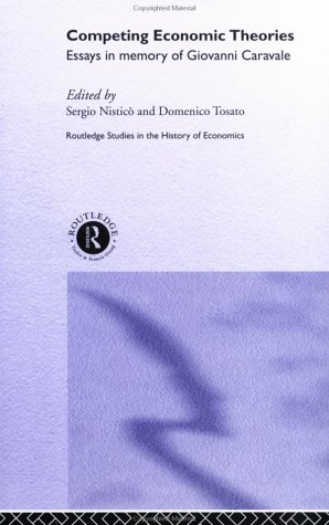 Competing Economic Theories: Essays in Honour of Giovanni Caravale (Routledge Studies in the History of Economics)