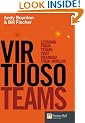 Virtuoso Teams: Lessons from Teams That Changed Their Worlds (Financial Times Series)