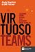 Virtuoso Teams: Lessons from Teams That Changed Their Worlds (Financial Times Series)