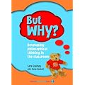But Why?: Teacher's Manual: Developing Philosophical Thinking in the Classroom