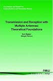 Transmission and Reception with Multiple Antennas: Theoretical Foundations (Foundations and Trends in Communications and Information The)