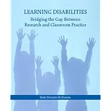 LearningDisabilities:BridgingtheGapBetweenResearchandClassroomPractice