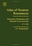 Atlas of Neutron Resonances: Resonance Parameters and Thermal Cross Sections. Z=1-100