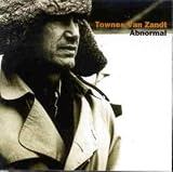 Click for more about Townes Van Zandt: Abnormal.