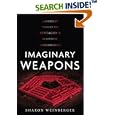 Imaginary Weapons: A Journey Through the Pentagon's Scientific... by Sharon Weinberger