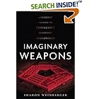Click here to buy Imaginary Weapons: A Journey Through the Pentagon's Scientific... by  Sharon Weinberger.